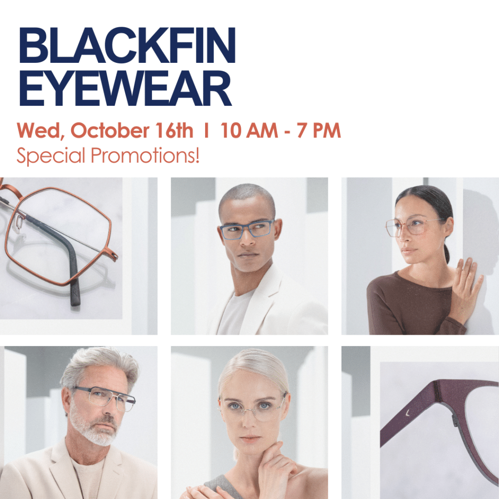 Blackfin Eyewear Event
Wednesday, October 16th from 10-7
Special Promotions